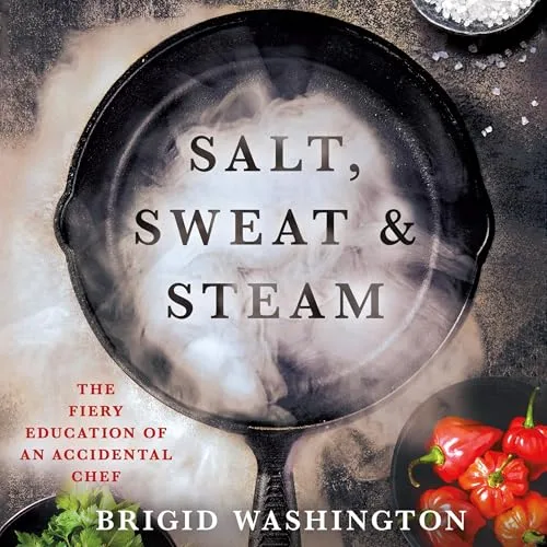 Salt, Sweat & Steam By Brigid Washington